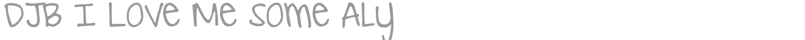 DJB I Love Me Some Aly font preview